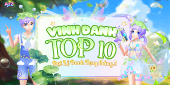 (HOT) VINH DANH TOP 10 SỰ KIỆN ĐẠI LỘ DANH VỌNG THÁNG 05/2025