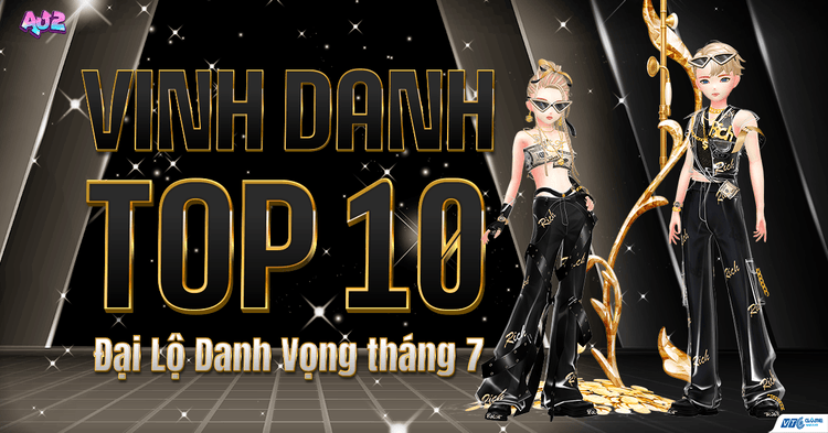 (HOT) VINH DANH TOP 10 SỰ KIỆN ĐẠI LỘ DANH VỌNG THÁNG 07/2025